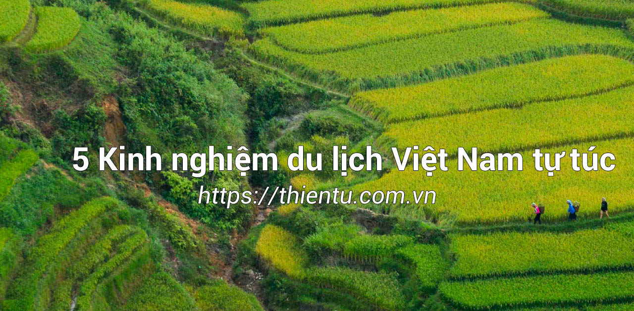5 Kinh nghiệm du lịch Việt Nam tự túc